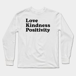 Love Kindness Positivity Long Sleeve T-Shirt